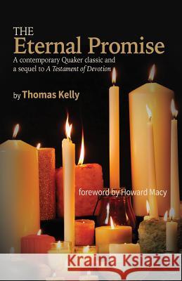 The Eternal Promise: A contemporary Quaker classic and a sequel to A Testament of Devotion