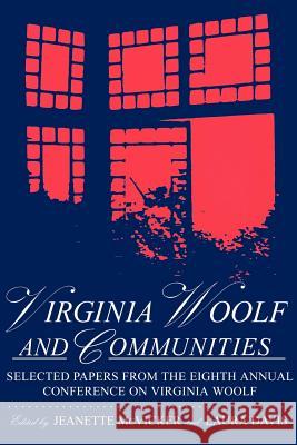 Virginia Woolf & Communities: Selected Papers from the Eighth Annual Conference on Virginia Woolf, Saint Louis University, Saint Louis, Missouri, June 4-7, 1998