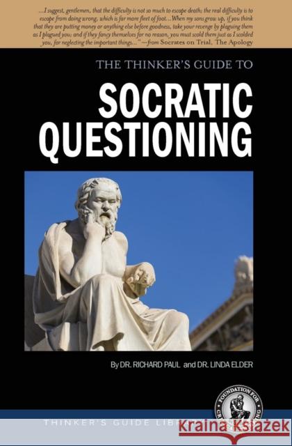 The Thinker's Guide to Socratic Questioning