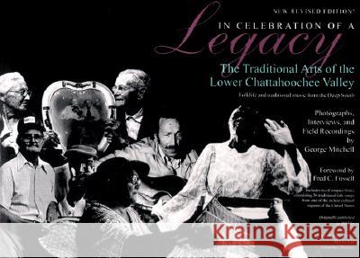In Celebration of a Legacy : The Traditional Arts of the Lower Chattahoochee Valley - Folklife and Traditional Music from the Deep South - Photographs, Interviews, and Field Recordings by George Mitch