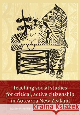 Teaching Social Studies for Critical, Active Citizenship in Aotearoa New Zealanmd