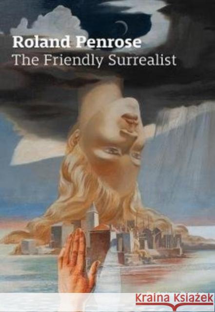 Roland Penrose: The Friendly Surrealist