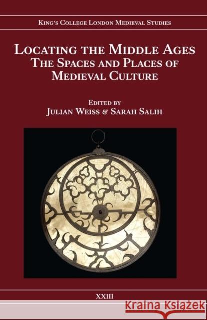 Locating the Middle Ages: The Spaces and Places of Medieval Culture