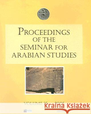Proceedings of the Seminar for Arabian Studies Volume 35 2005