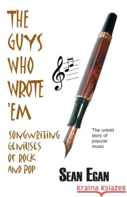 The Guys Who Wrote 'em: Songwriting Geniuses of Rock and Pop