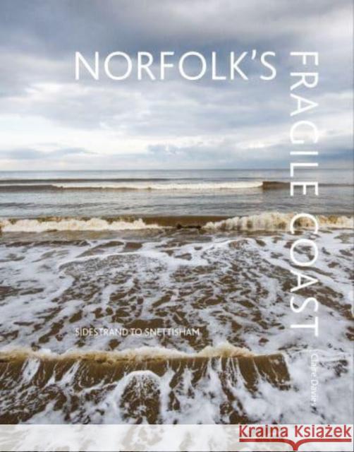 Norfolk's Fragile Coast: Sidestrand to Snettisham