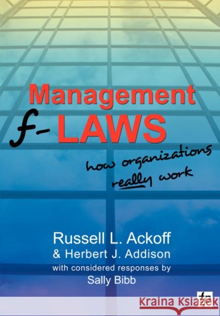 Management F-laws: How Organizations Really Work