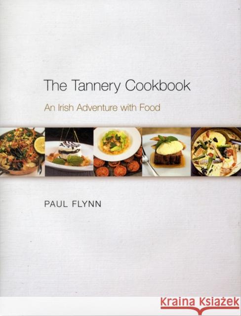 The Tannery Cookbook: An Irish Adventure with Food