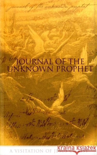 Journal of the Unknown Prophet: A Visitation of Jesus Christ