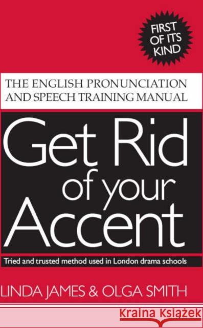 Get Rid of Your Accent: The English Pronunciation and Speech Training Manual