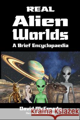 Real Alien Worlds: A Brief Encyclopaedia: Complete First Edition: Breakthrough research into life on alien worlds using advanced out of b