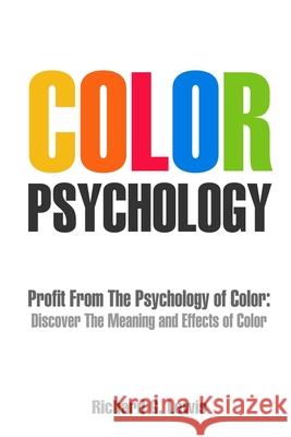 Color Psychology: Profit From The Psychology of Color: Discover the Meaning and Effects of Color