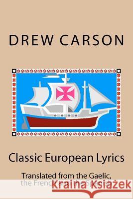 Classic European Lyrics: Translated from the Gaelic, the French and the Spanish