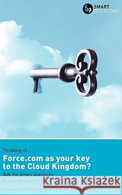 Thinking of... Force.com as the key to the Cloud Kingdom? Ask the Smart Questions
