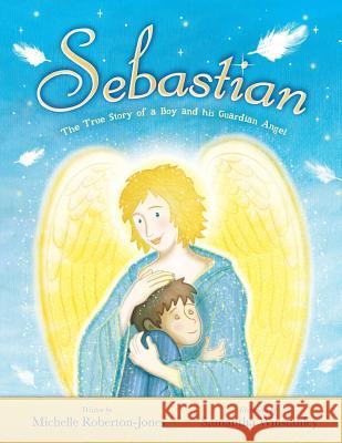 Sebastian - The True Story of A Boy and His Angel