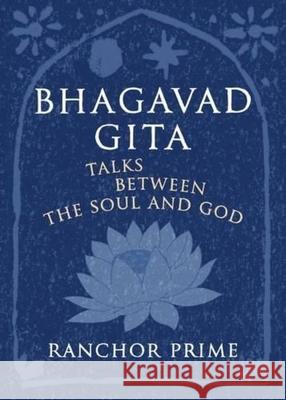Bhagavad Gita: Talks Between the Soul and God