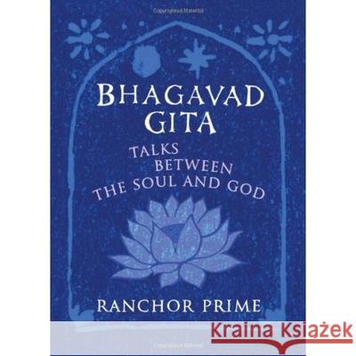 Bhagavad Gita: Talks Between the Soul and God
