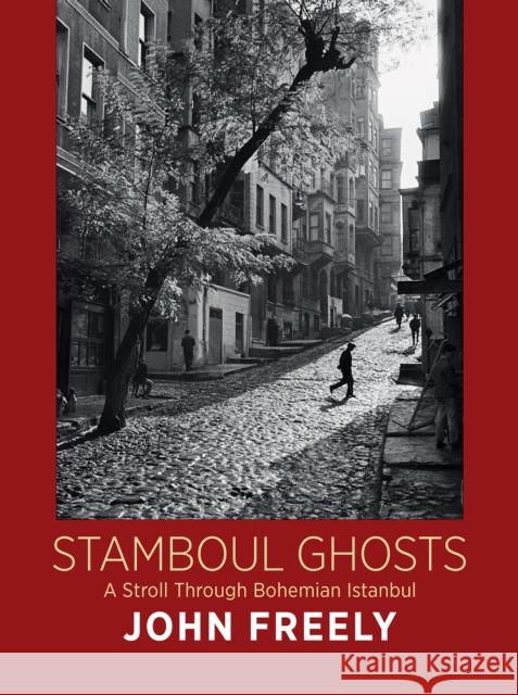 Stamboul Ghosts: A Stroll Through Bohemian Istanbul