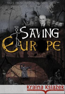 Saving Europe: A Tale of Two 'Dark Ages' at the Twilight of the Pax Europa