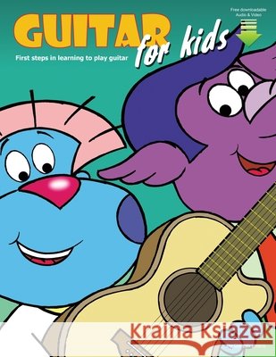 Guitar for Kids: First Steps in Learning to Play Guitar with Audio & Video