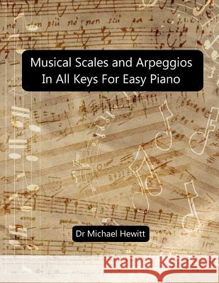 Musical Scales and Arpeggios in All Keys for Easy Piano: Theory and Practice