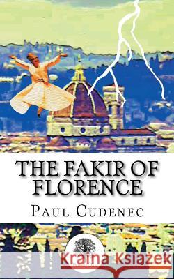 The Fakir of Florence: A Novel in Three Layers