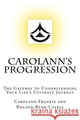 Carolann's Progression: The Gateway to Understanding Your Life's Ultimate Journey