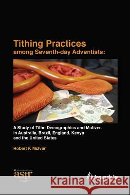 Tithing Practices Among Seventh-day Adventists: A Study of Tithe Demographics and Motives in Australia, Brazil, England, Kenya and the United States (