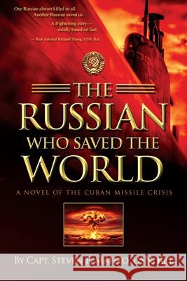 The Russian Who Saved the World: A Novel of the Cuban Missile Crisis