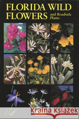 Florida Wild Flowers: And Roadside Plants