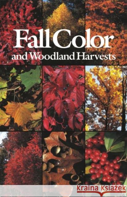 Fall Color and Woodland Harvests: A Guide to the More Colorful Fall Leaves and Fruits of the Eastern Forests