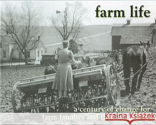 Farm Life: A Century of Change for Farm Families and Their Neighbors