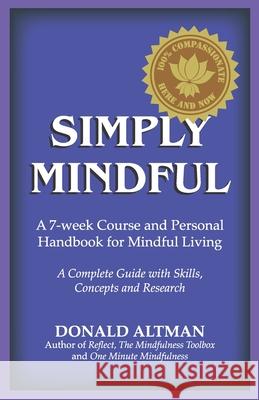 Simply Mindful: A 7-Week Course and Personal Handbook for Mindful Living