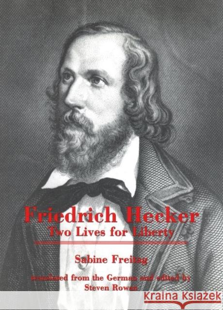 Friedrich Hecker: Two Lives for Liberty