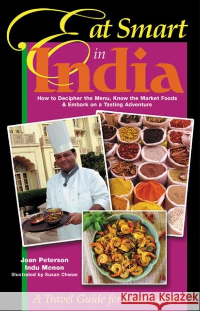 Eat Smart in India: How to Decipher the Menu, Know the Market Foods & Embark on a Tasting Adventure