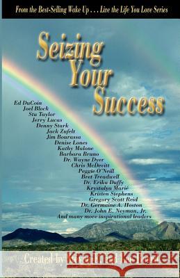 Wake Up . . . Live the Life You Love: Seizing Your Success