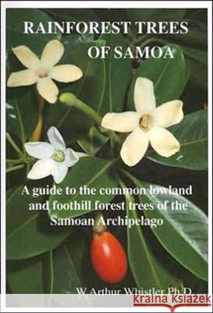 Rainforest Trees of Samoa: A Guide to the Common Lowland and Foothill Forest Trees of the Samoan Archipelago