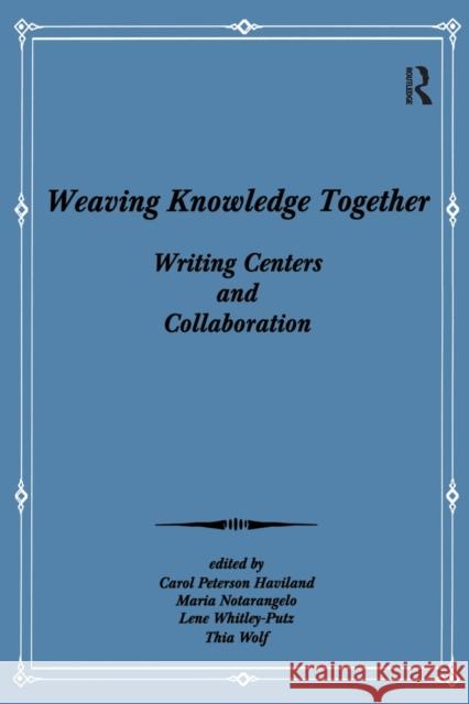 Weaving Knowledge Together: Writing Centers and Collaboration