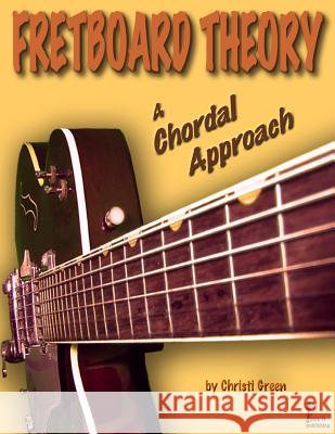 Fretboard Theory A Chordal Approach
