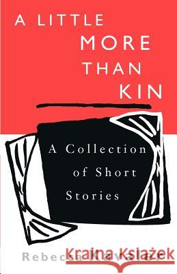 A Little More Than Kin: A Collection of Short Stories