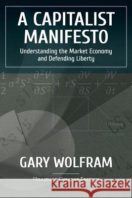 A Capitalist Manifesto: Understanding The Market Economy And Defending Liberty