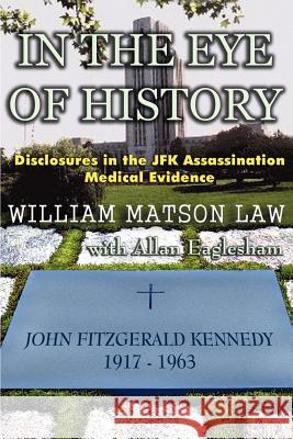 In The Eye Of History; Disclosures in the JFK assassination medical evidence