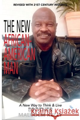 The New African-American Man: A New Way to Think and Live