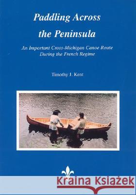 Paddling Across the Peninsula: An Important Cross-Michigan Canoe Route During the French Regime