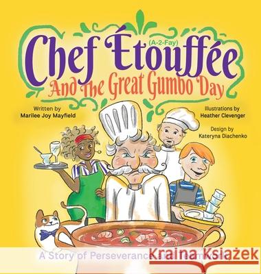 Chef Etouffee and the Great Gumbo Day: A Story of Perseverance and Teamwork