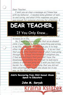 Dear Teacher If You Only Knew!: Adults Recovering from Child Sexual Abuse Speak to Educators