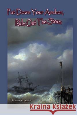 Put Down Your Anchor, Ride Out the Storm