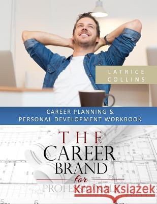 Career Planning and Personal Advancement Workbook: A 