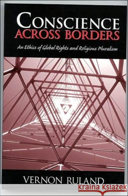 Conscience Across Borders:: An Ethics of Global Rights and Religious Pluralism.