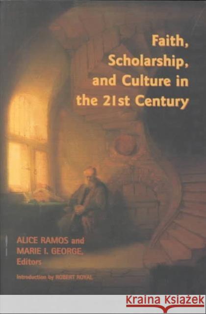 Faith, Scholarship, and Culture in the 21st Century
